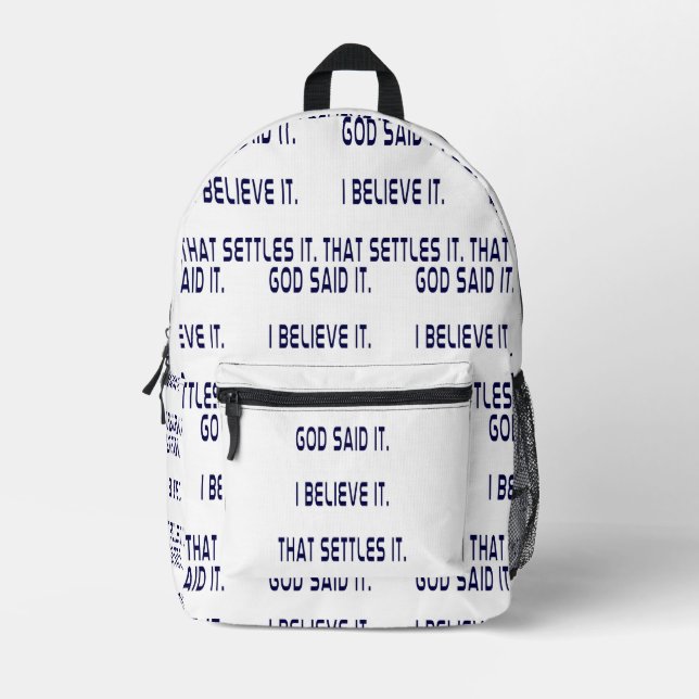 God Said It! I Believe It! That Settles It! Plain Printed Backpack (Front)