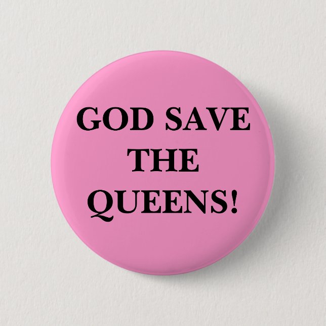 GOD SAVE THE QUEENS! 2 INCH ROUND BUTTON (Front)