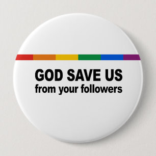 God save us from your followers 4 inch round button