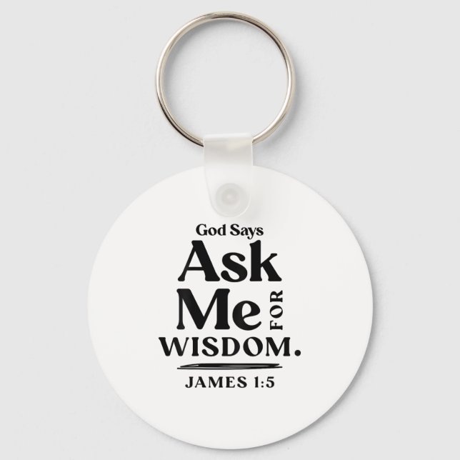 God Says Ask Me For Wisdom James 1 5 Christian (on Keychain (Front)