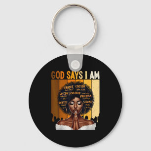 God Says I Am Black History Melanin African Girl W Keychain