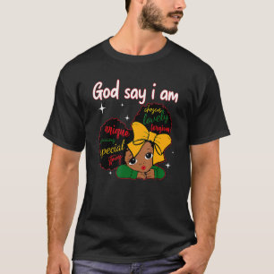 God Says I Am Black Melanin Pride Black Girl Histo T-Shirt