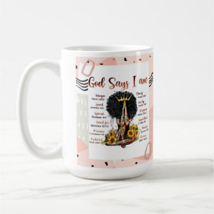 God Says I Am Christian Melanin Sista Black Woman Coffee Mug