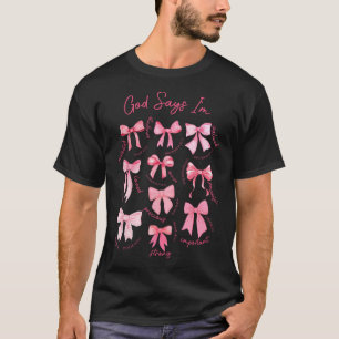 God Says I Am Coquette Bow Valentines Day Christia T-Shirt