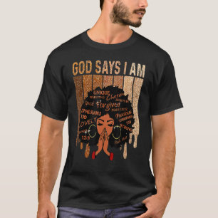 God Says I Am Melanin Black Girl Queen Black Histo T-Shirt