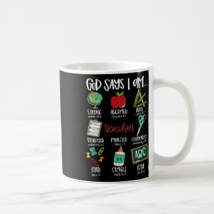 God Says I Am... Teacher First Day Of School Back  Coffee Mug