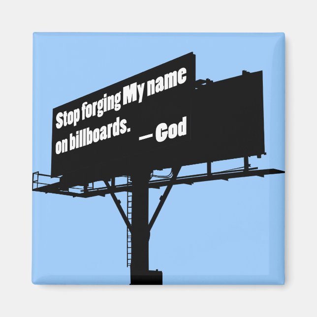God Says Quit It Billboard magnet (Front)