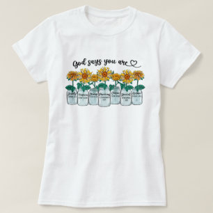 God says you are quote with sunflowers T-Shirt