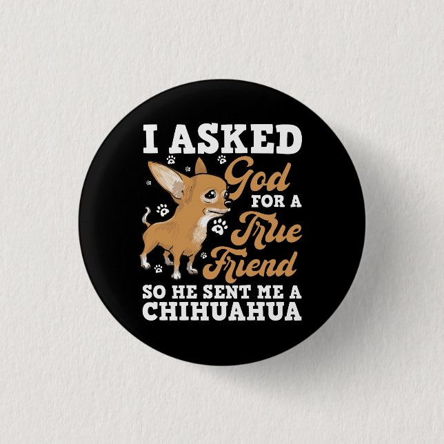 God Sent Me A Chihuahua True Friend Animal Lover D 1 Inch Round Button (Front)