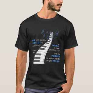 God Serenity Grant Me The To Ccept Things Piano T-Shirt