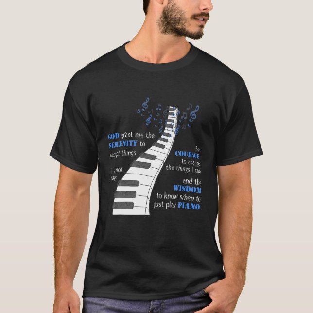 God Serenity Grant Me The To Ccept Things Piano T-Shirt (Front)