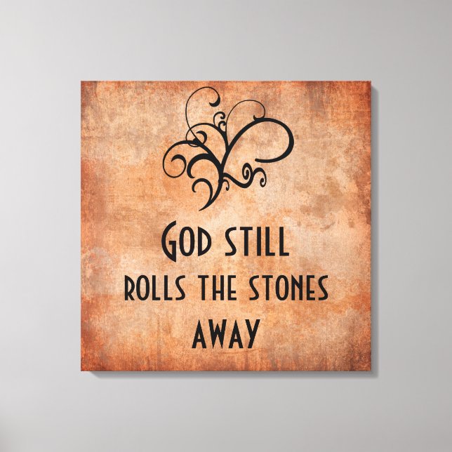 God Still Rolls the Stones Away Inspirational Canvas Print (Front)