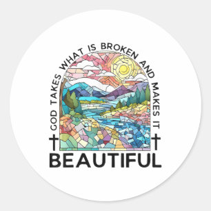 God Takes What Is Broken And Makes It Beautiful _2 Classic Round Sticker
