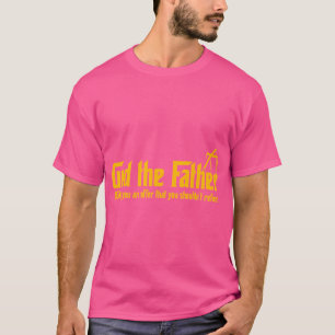 God The Father Making You An Offer Shouldnt Refuse T-Shirt