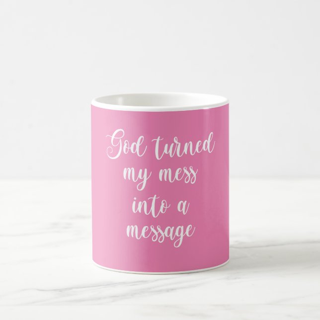 God Turned My Mess Into A Message Coffee Mug (Center)