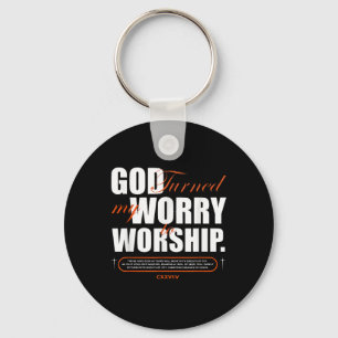 God Turned My Worry To Worship Faith Hope Spiritua Keychain