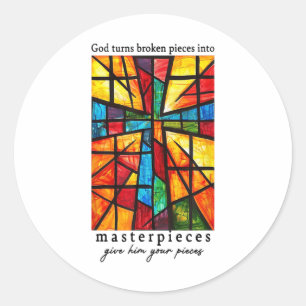 God Turns Broken Pieces Into Masterpieces Give Him Classic Round Sticker