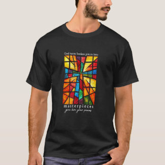 God Turns Broken Pieces Into Masterpieces Give Him T-Shirt
