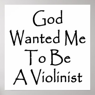 God Wanted Me To Be A Violinist Poster