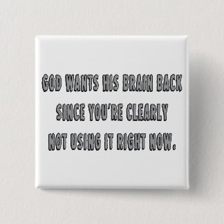 God Wants His Brain Back... 2 Inch Square Button