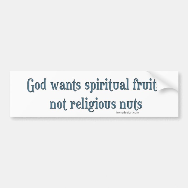 God Wants Spiritual Fruits Bumper Sticker (Front)
