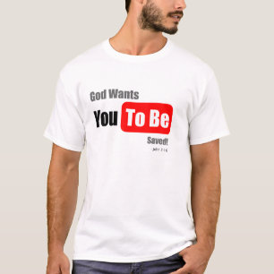 God Wants You To Be Saved, Easter T-Shirt