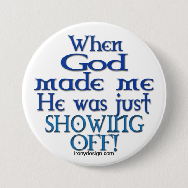 God Was Showing Off Saying 3 Inch Round Button (Front)