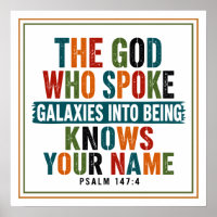 God Who Spoke Galaxies Into Being Knows Your Name