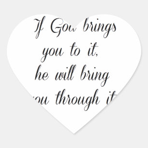 God will bring you through it. heart sticker
