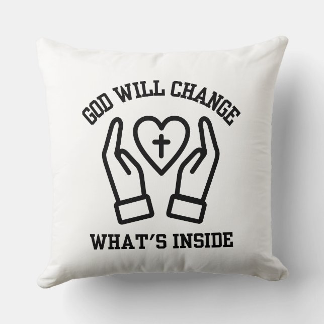God Will Change What's Inside Throw Pillow (Back)
