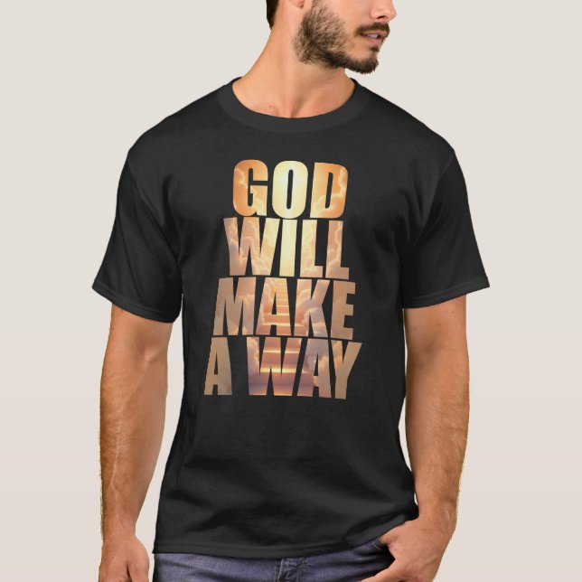 God Will Make A Way Christian Faith  T-Shirt (Front)