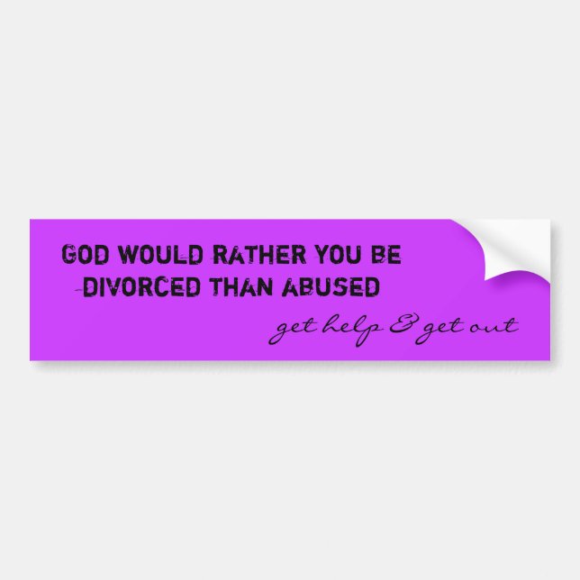 God would rather you be divorced than abused, g... bumper sticker (Front)