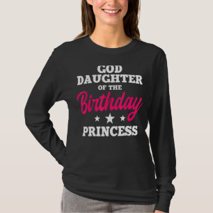 Goddaughter Of The Birthday Princess Party Bday Ce T-Shirt