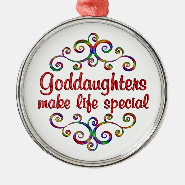 Goddaughters Make Life Special Metal Ornament (Front)