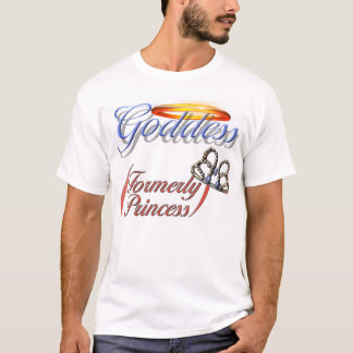 Goddess (Formerly Princess) T-Shirt