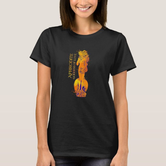 Goddess Of Love  Aphrodite T-Shirt (Front)