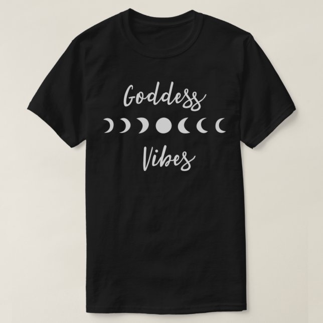Goddess Vibes moon phase magic witch spiritual new T-Shirt (Design Front)