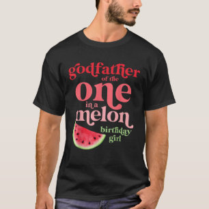 Godfather of One In A Melon Birthday Girl Watermel T-Shirt