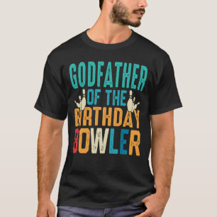 GODFATHER Of The Birthday Bowler Bowling T-Shirt