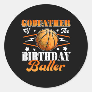 Godfather Of The Birthday Byller Bysketbyll Father Classic Round Sticker