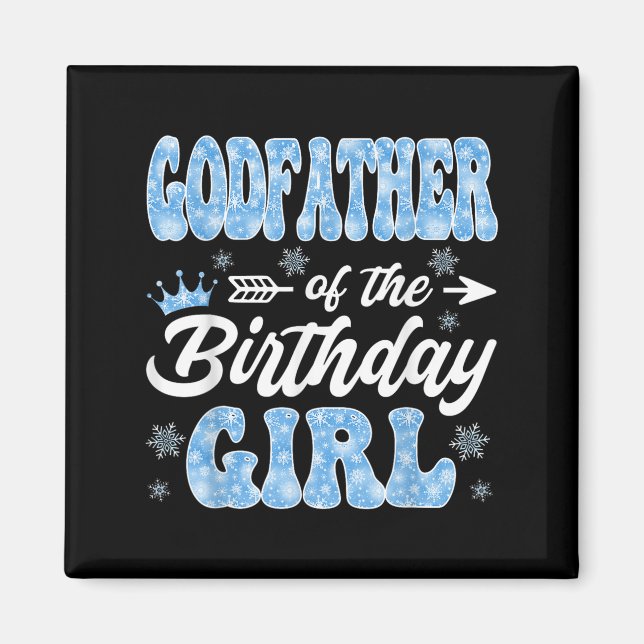 Godfather Of The Birthday Girl Snowflakes Winter C Magnet (Front)