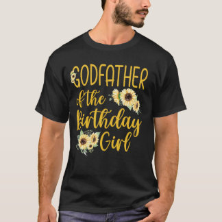 Godfather Of The Birthday Girl Sunflower Party Fam T-Shirt