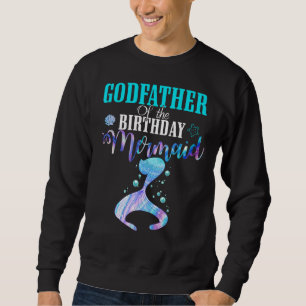 Godfather of The Birthday Mermaid Matching Family Sweatshirt