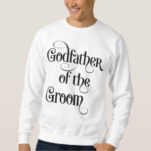 Godfather of the Groom Sweatshirt