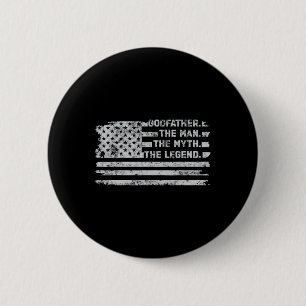 Godfather The Man Myth Legend Fathers Day American 2 Inch Round Button