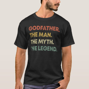 Godfather The Man The Myth The Legend  T-Shirt