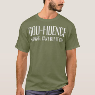 Godfidence Knowing I Cant But He Can Christian T-Shirt