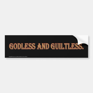 Godless And Guiltless. Bumper Sticker