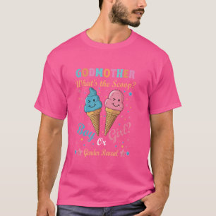 Godmother Ice Cream Whats The Scoop Gender Reveal  T-Shirt