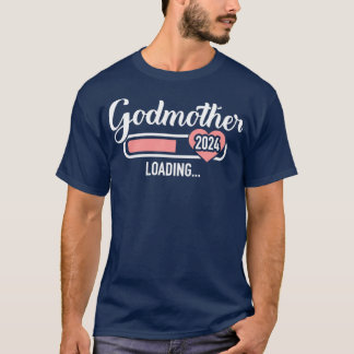 Godmother loading 2024 for pregnancy announcement T-Shirt